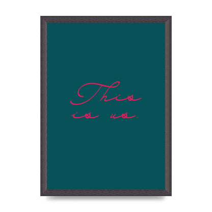 This Is Us Script Handwritten" Wall Art - A3 framed