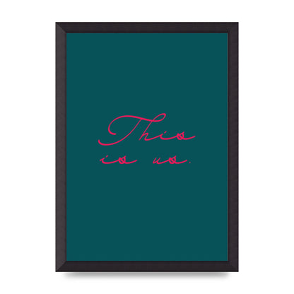 This Is Us Script Handwritten" Wall Art - A3 framed