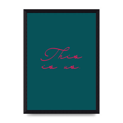This Is Us Script Handwritten" Wall Art - A4 framed