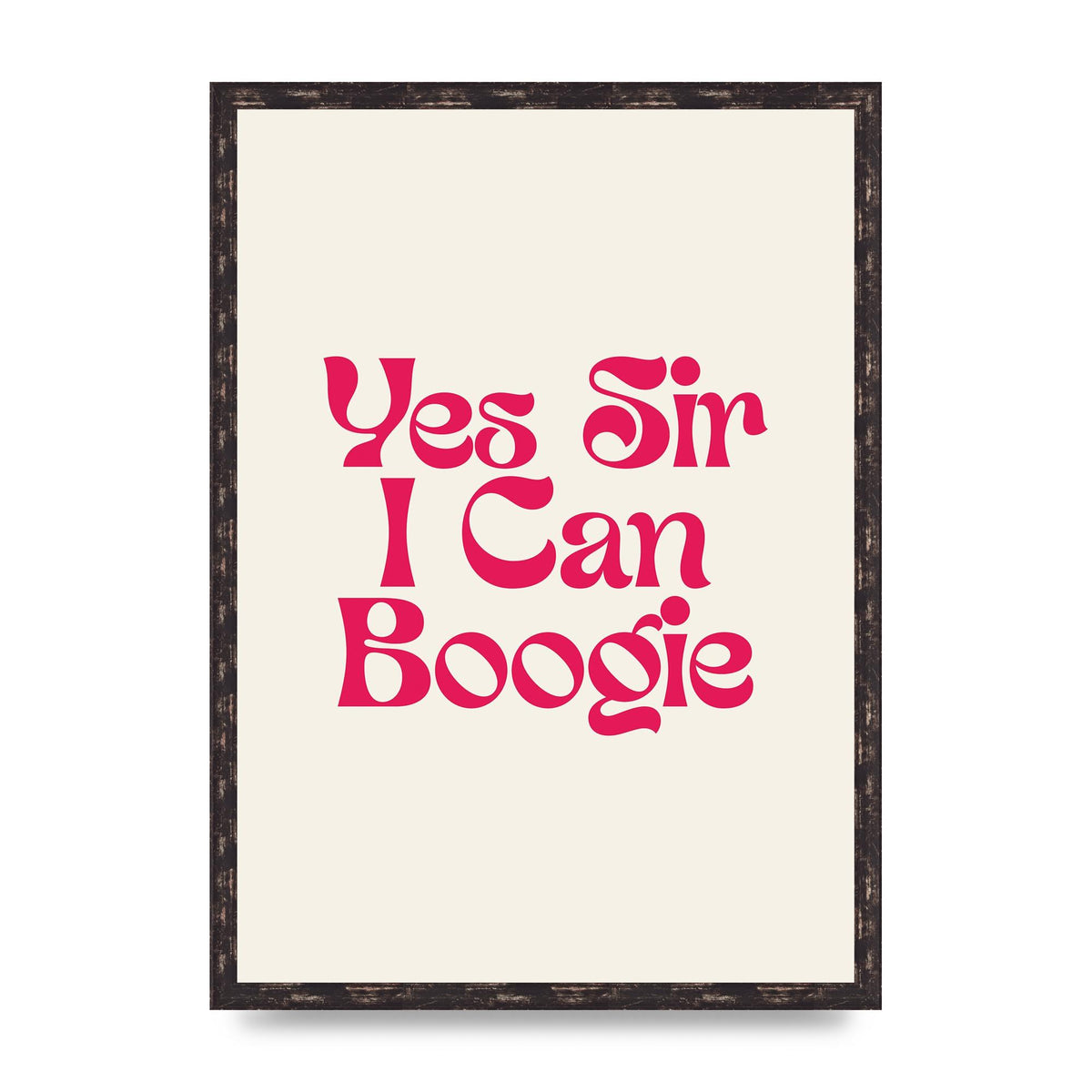 Yes Sir I Can Boogie Disco" Art For The Home - A2 framed