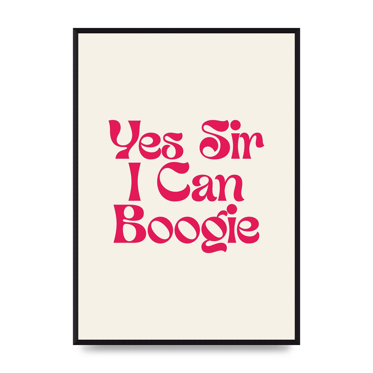 Yes Sir I Can Boogie Disco" Art For The Home - A2 framed