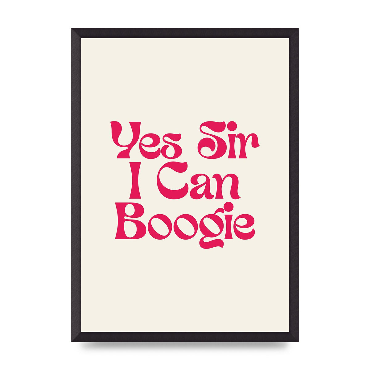 Yes Sir I Can Boogie Disco" Art For The Home - A2 framed