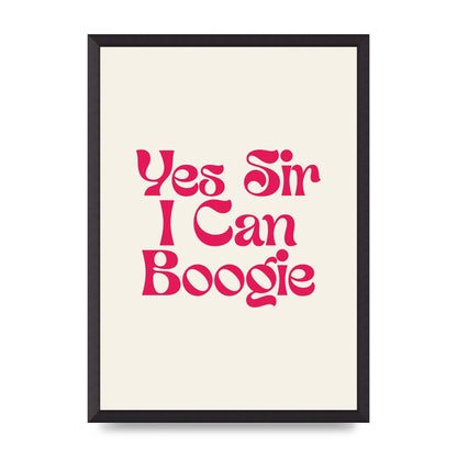 Yes Sir I Can Boogie Disco" Art For The Home - A2 framed