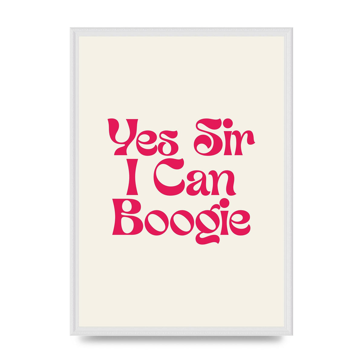 Yes Sir I Can Boogie Disco" Art For The Home - A2 framed