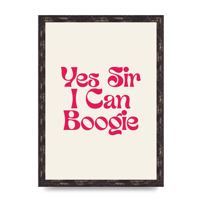 Yes Sir I Can Boogie Disco" Art For The Home - A3 framed