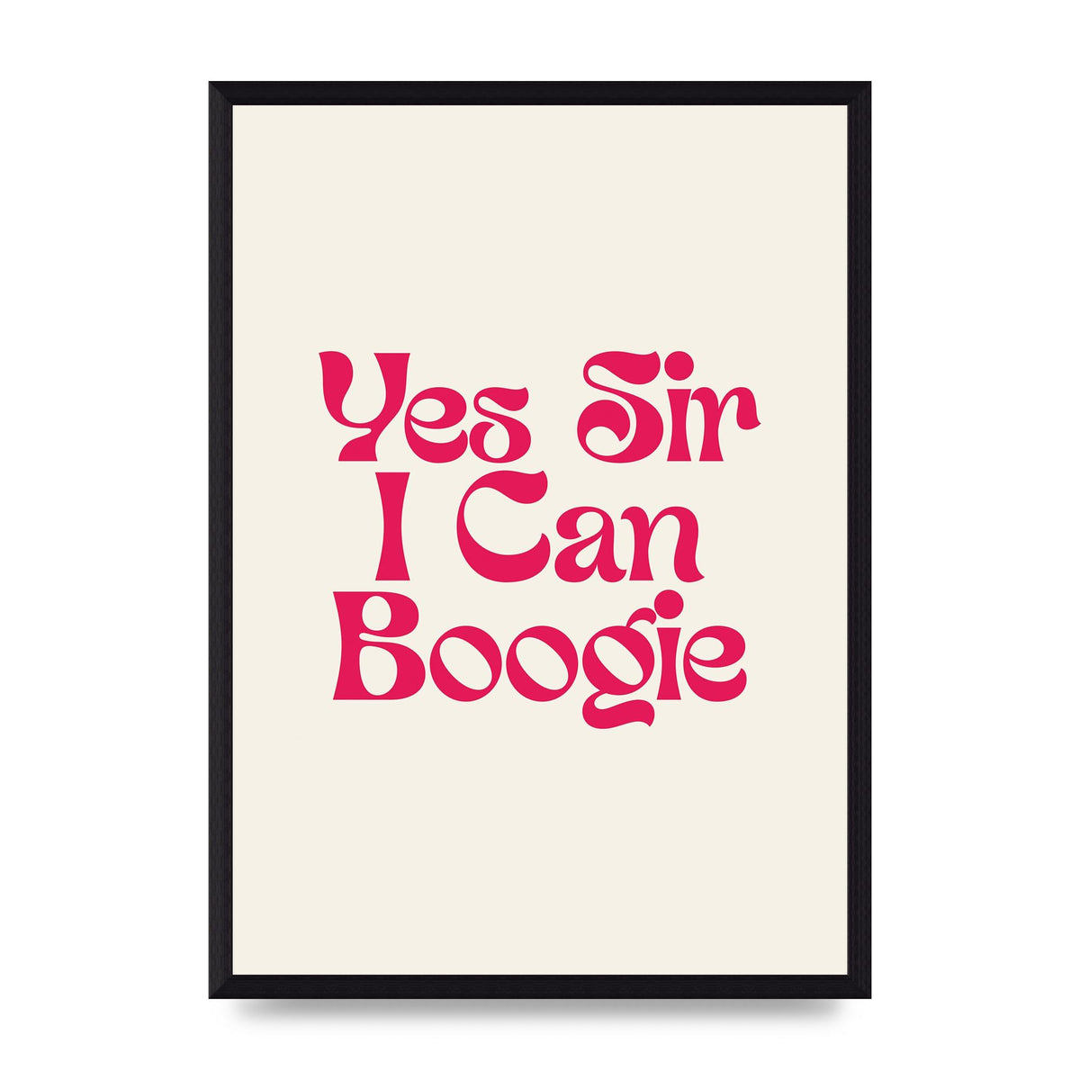 Yes Sir I Can Boogie Disco" Art For The Home - A3 framed