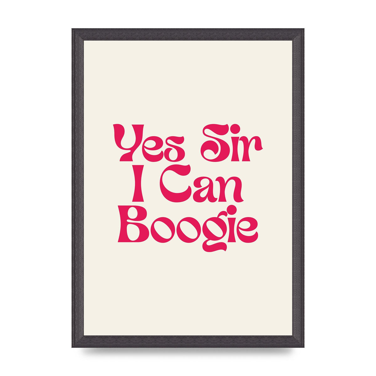 Yes Sir I Can Boogie Disco" Art For The Home - A3 framed