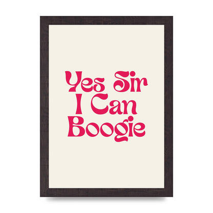 Yes Sir I Can Boogie Disco" Art For The Home - A4 framed