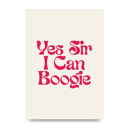Yes Sir I Can Boogie Disco" Art For The Home - unframed print