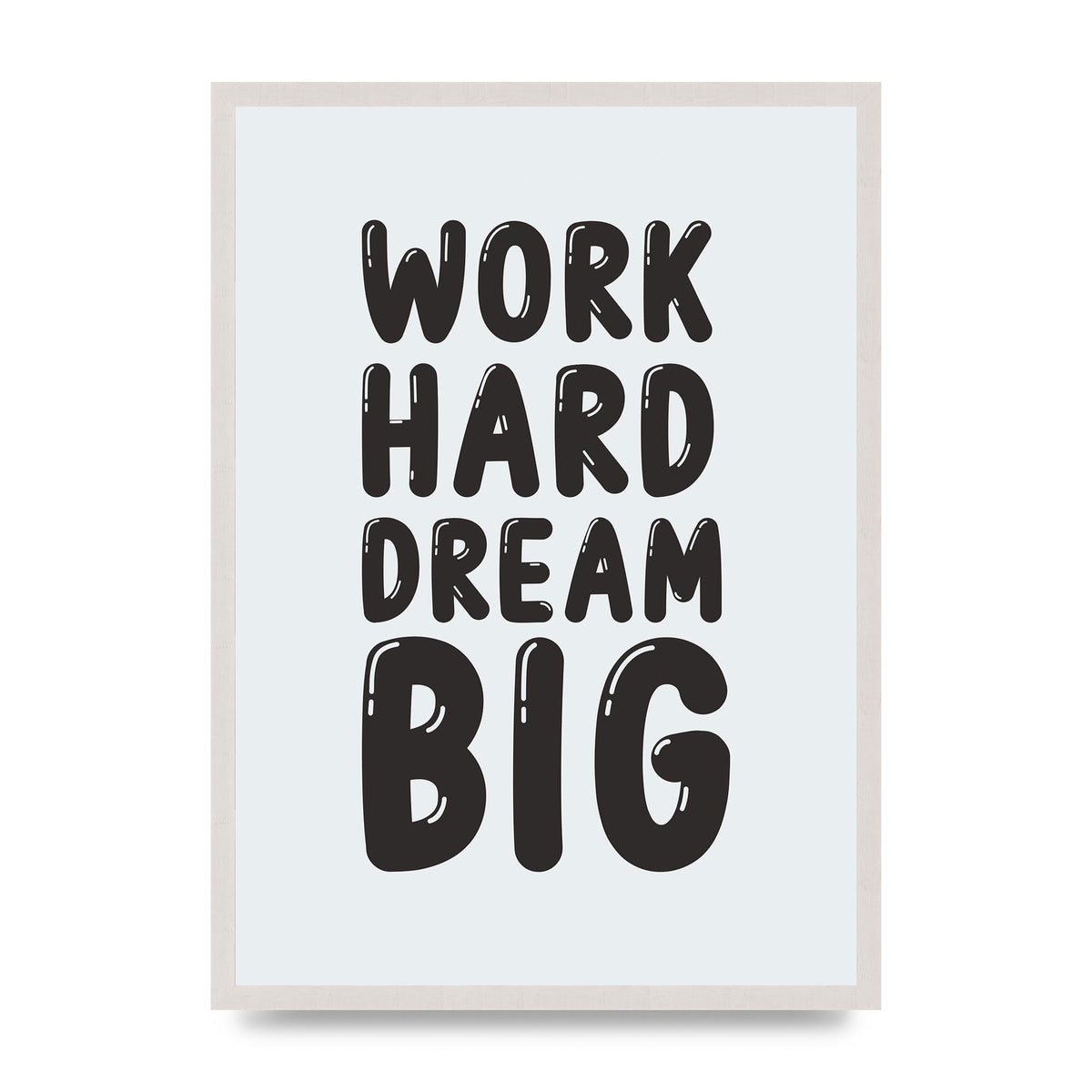 Work Hard Dream Big Bubble" Art For The Home - A2 framed