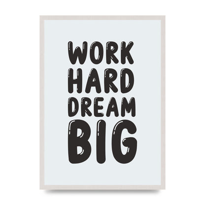 Work Hard Dream Big Bubble" Art For The Home - A2 framed