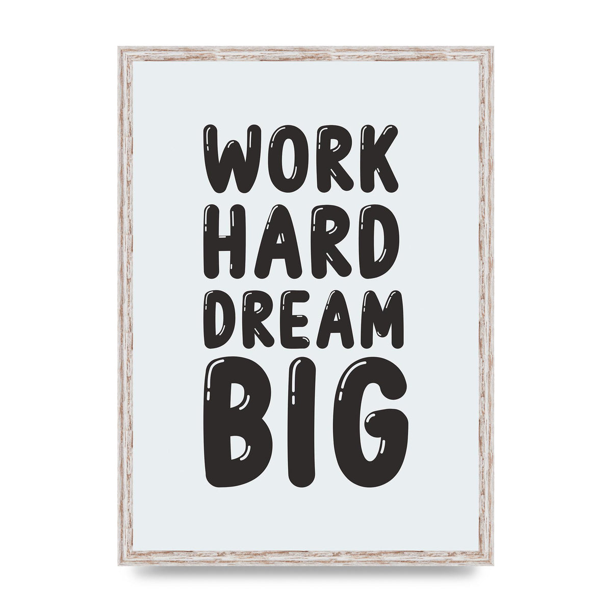Work Hard Dream Big Bubble" Art For The Home - A2 framed
