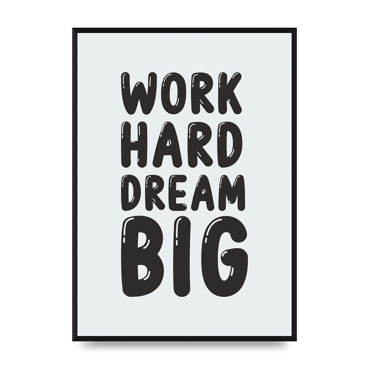 Work Hard Dream Big Bubble" Art For The Home - A2 framed