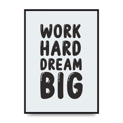 Work Hard Dream Big Bubble" Art For The Home - A2 framed