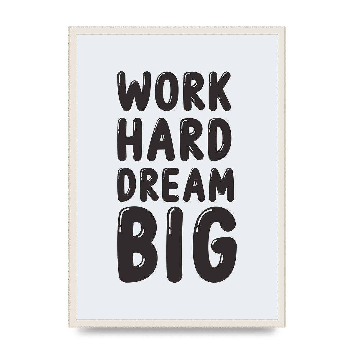 Work Hard Dream Big Bubble" Art For The Home - A2 framed
