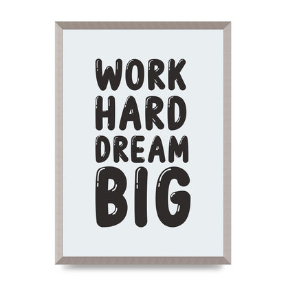 Work Hard Dream Big Bubble" Art For The Home - A2 framed