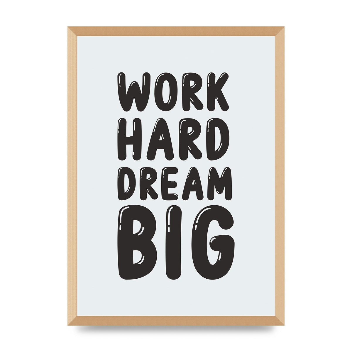 Work Hard Dream Big Bubble" Art For The Home - A2 framed