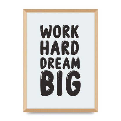 Work Hard Dream Big Bubble" Art For The Home - A2 framed