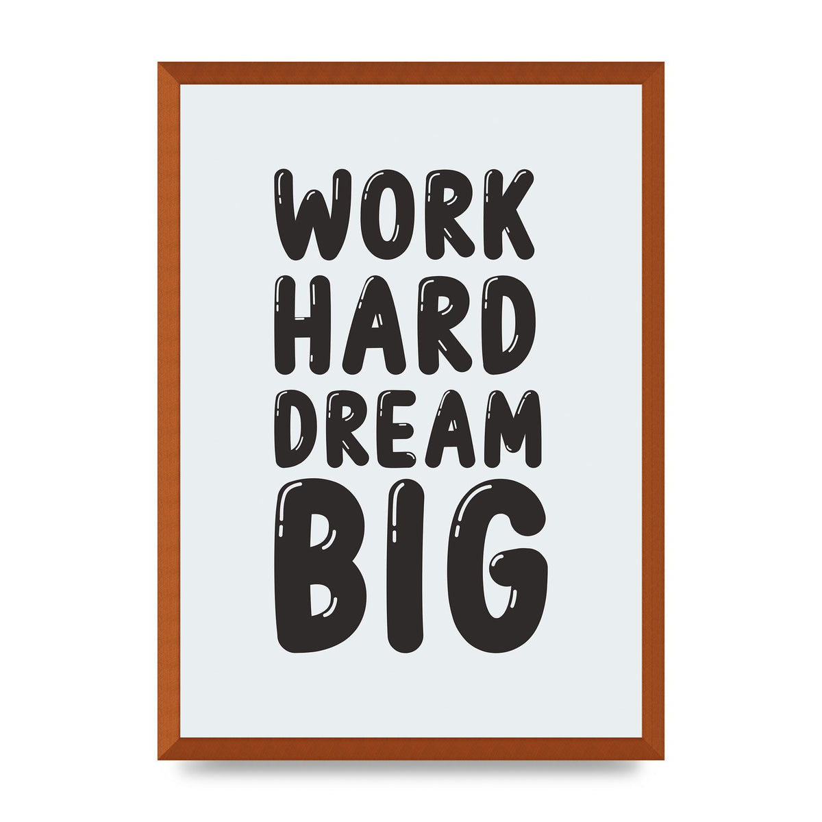 Work Hard Dream Big Bubble" Art For The Home - A2 framed