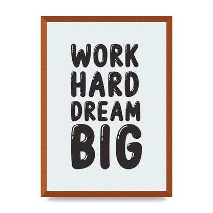 Work Hard Dream Big Bubble" Art For The Home - A2 framed
