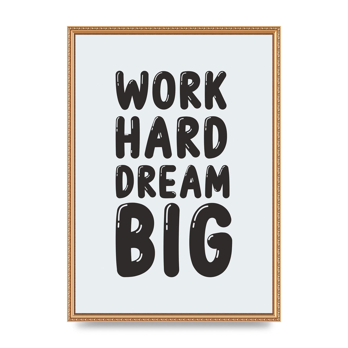 Work Hard Dream Big Bubble" Art For The Home - A2 framed