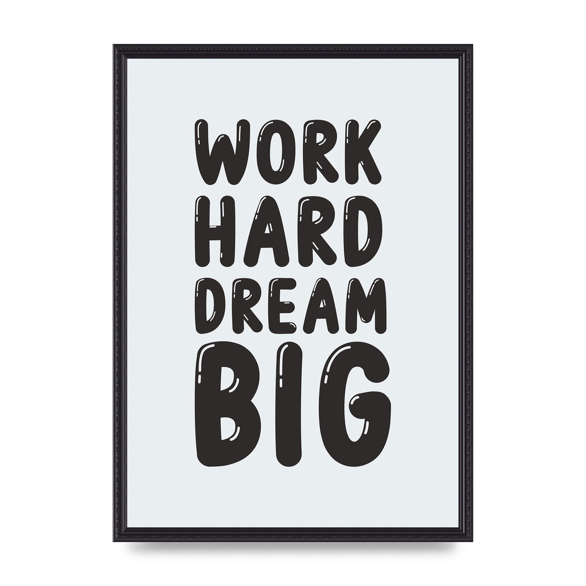 Work Hard Dream Big Bubble" Art For The Home - A2 framed