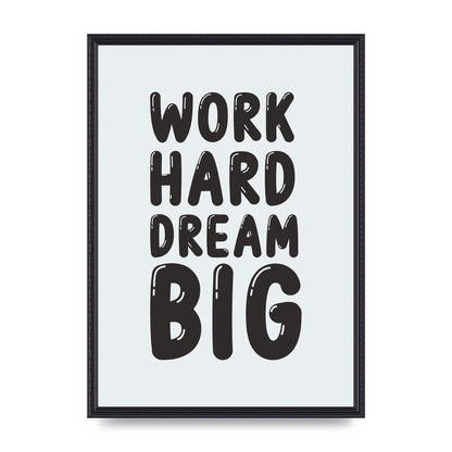 Work Hard Dream Big Bubble" Art For The Home - A2 framed
