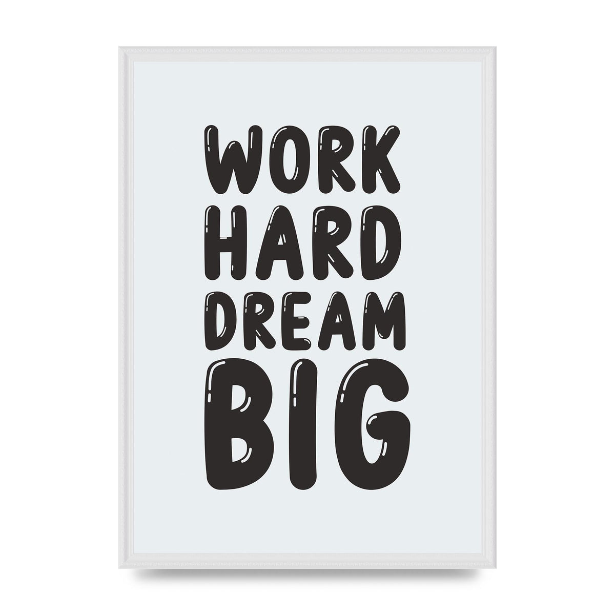 Work Hard Dream Big Bubble" Art For The Home - A2 framed