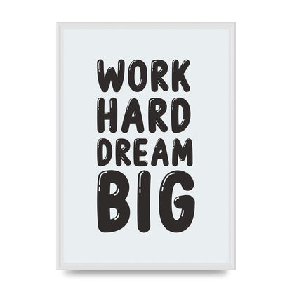 Work Hard Dream Big Bubble" Art For The Home - A2 framed