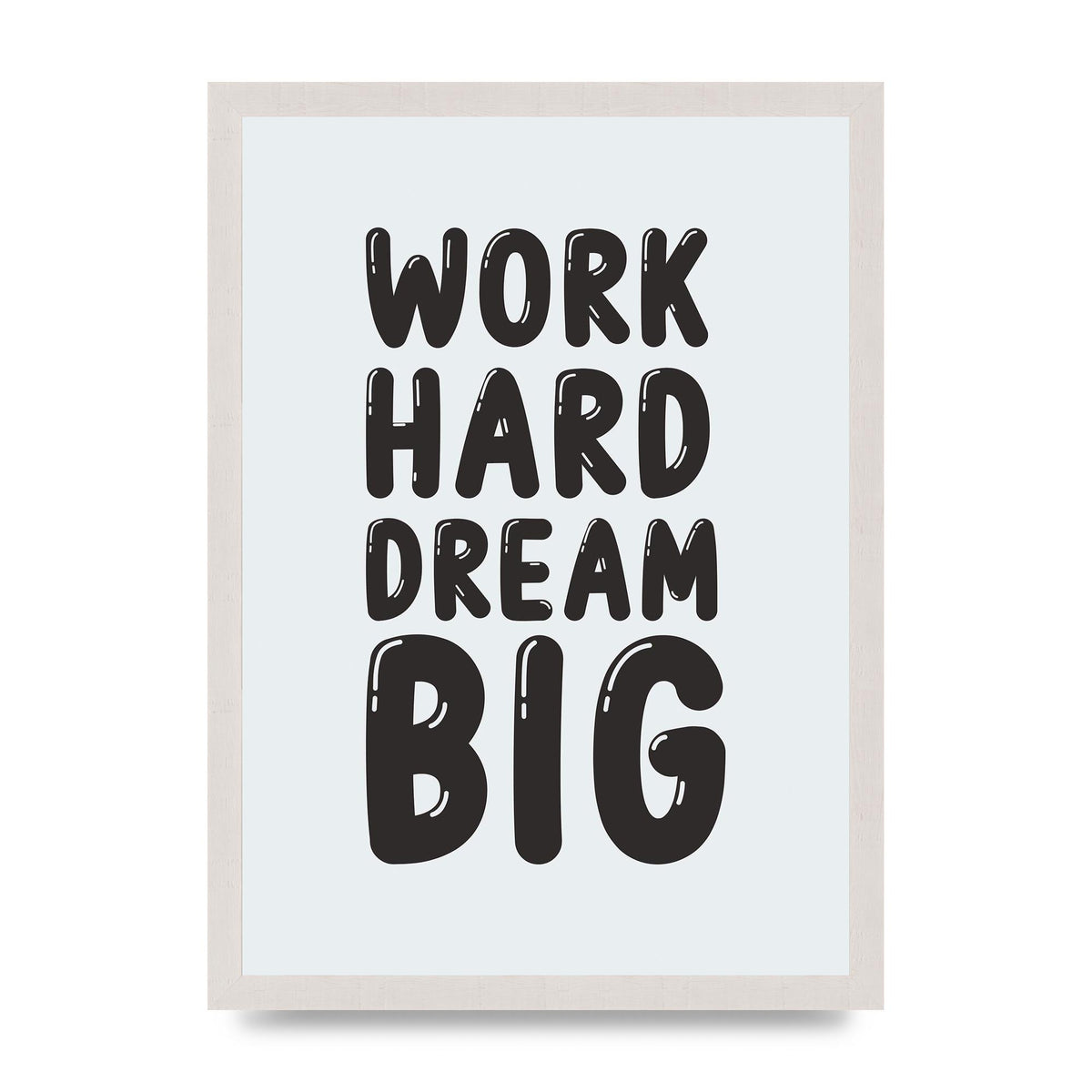 Work Hard Dream Big Bubble" Art For The Home - A3 framed