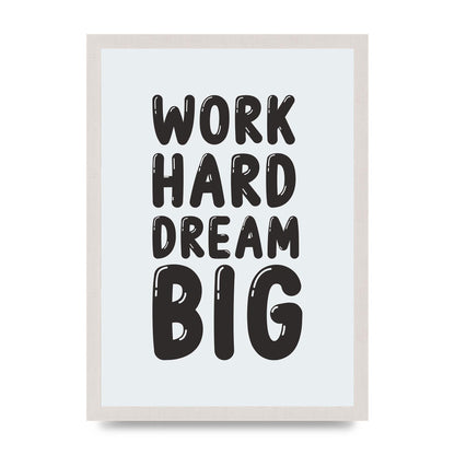 Work Hard Dream Big Bubble" Art For The Home - A3 framed