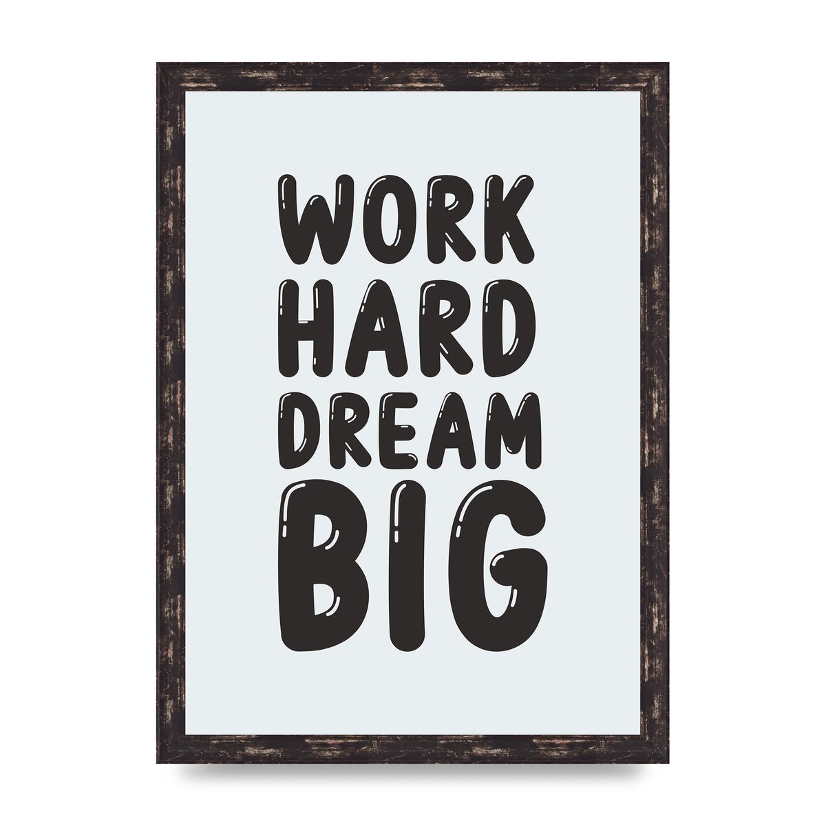 Work Hard Dream Big Bubble" Art For The Home - A3 framed