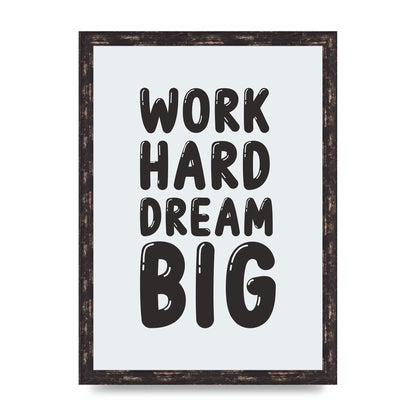 Work Hard Dream Big Bubble" Art For The Home - A3 framed