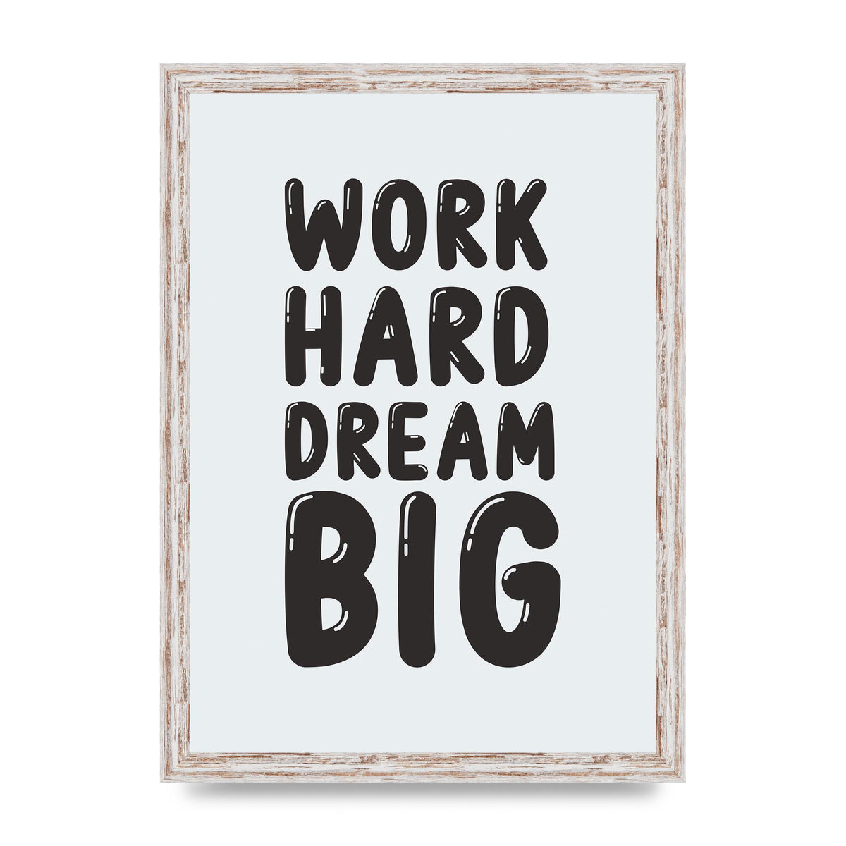 Work Hard Dream Big Bubble" Art For The Home - A3 framed