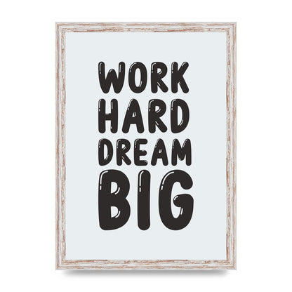 Work Hard Dream Big Bubble" Art For The Home - A3 framed