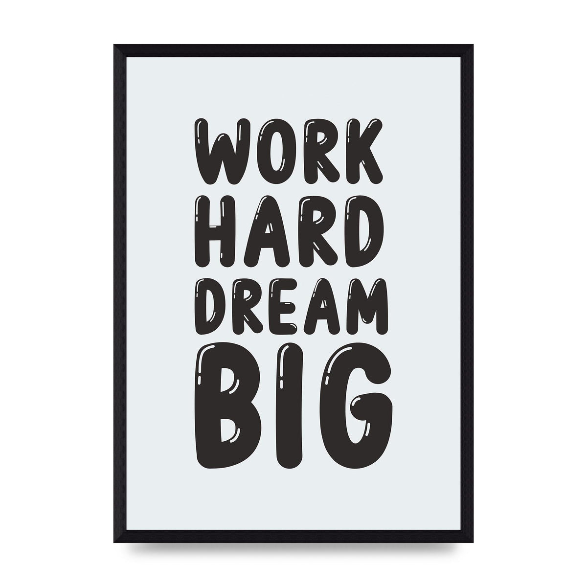 Work Hard Dream Big Bubble" Art For The Home - A3 framed