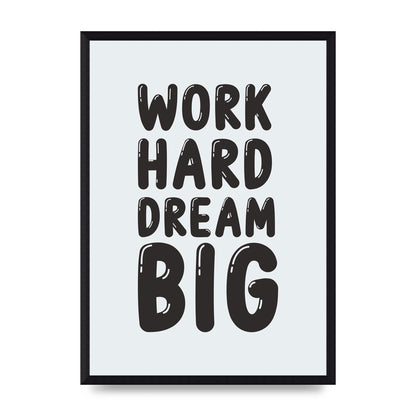 Work Hard Dream Big Bubble" Art For The Home - A3 framed