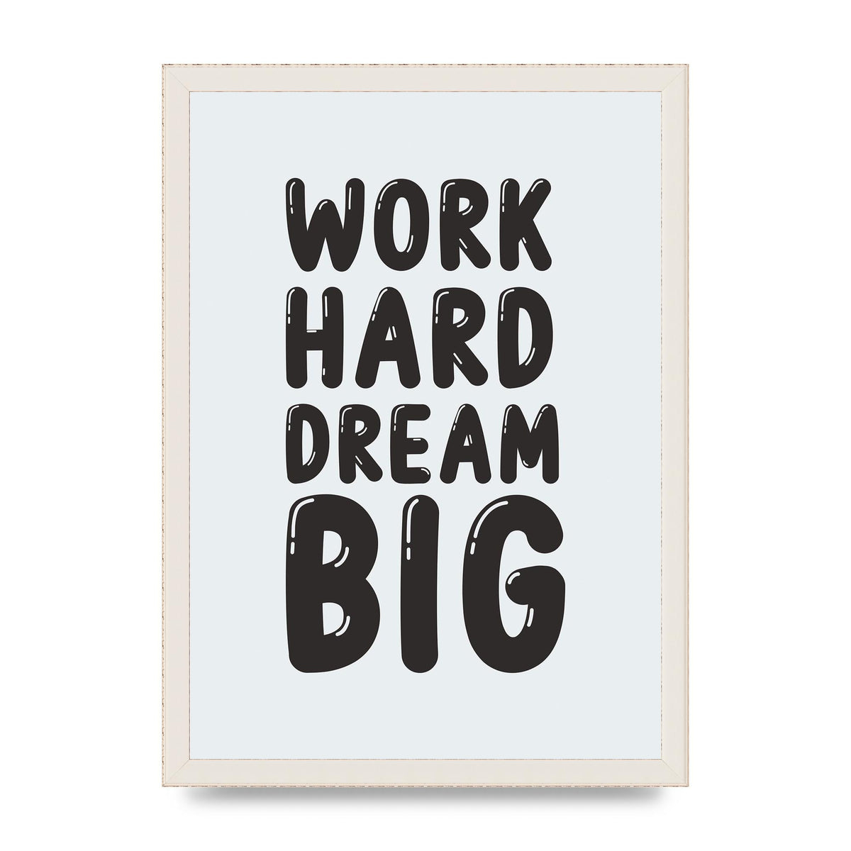 Work Hard Dream Big Bubble" Art For The Home - A3 framed