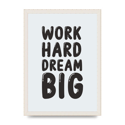 Work Hard Dream Big Bubble" Art For The Home - A3 framed