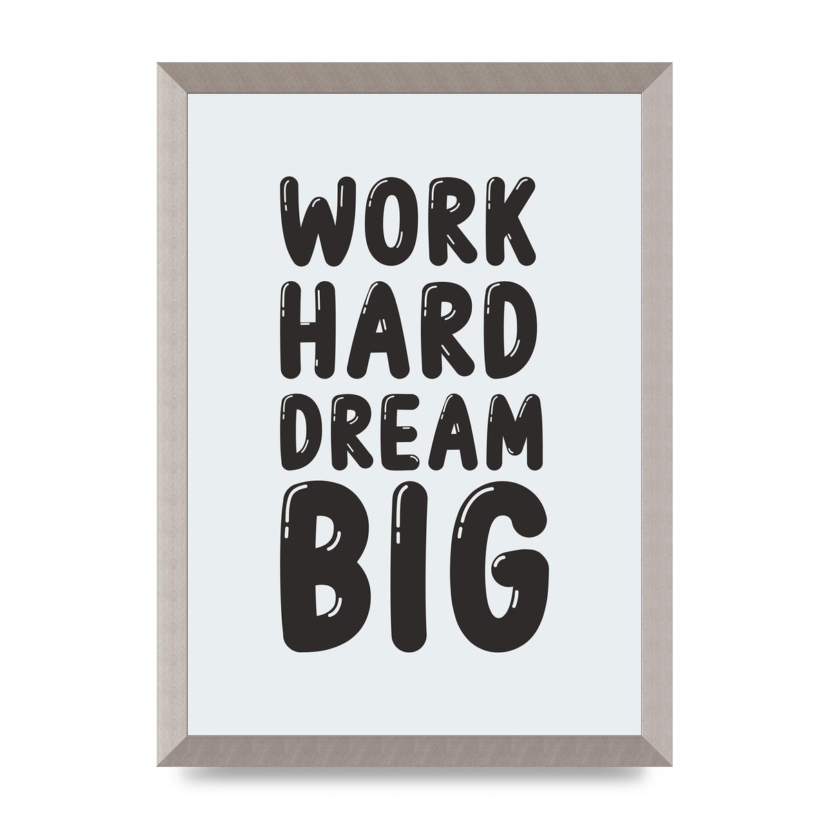 Work Hard Dream Big Bubble" Art For The Home - A3 framed