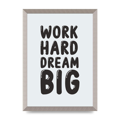 Work Hard Dream Big Bubble" Art For The Home - A3 framed