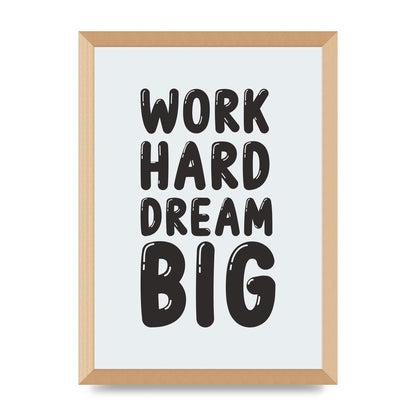 Work Hard Dream Big Bubble" Art For The Home - A3 framed