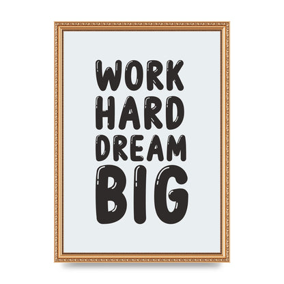 Work Hard Dream Big Bubble" Art For The Home - A3 framed