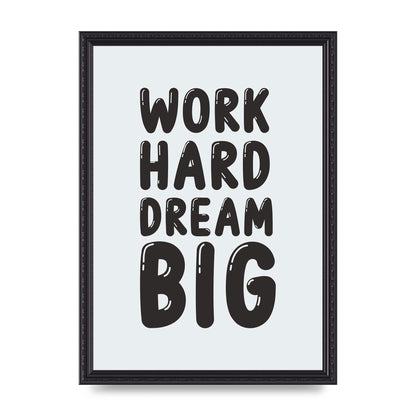 Work Hard Dream Big Bubble" Art For The Home - A3 framed