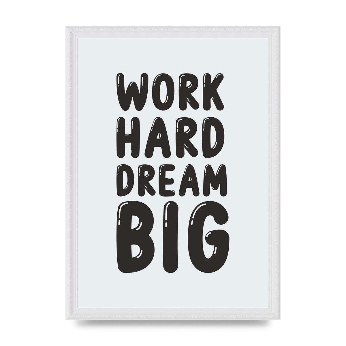 Work Hard Dream Big Bubble" Art For The Home - A3 framed