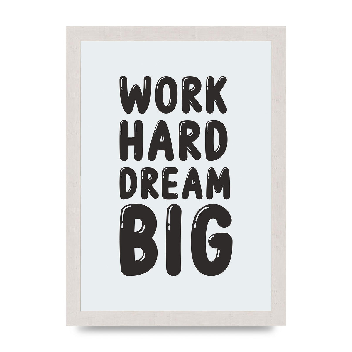 Work Hard Dream Big Bubble" Art For The Home - A4 framed