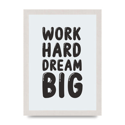 Work Hard Dream Big Bubble" Art For The Home - A4 framed