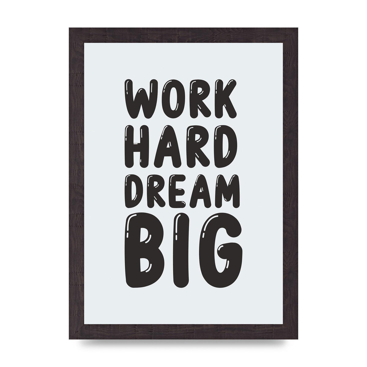 Work Hard Dream Big Bubble" Art For The Home - A4 framed
