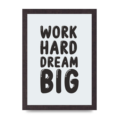 Work Hard Dream Big Bubble" Art For The Home - A4 framed