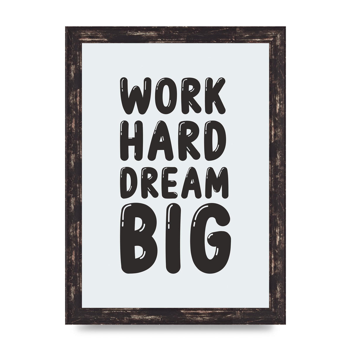 Work Hard Dream Big Bubble" Art For The Home - A4 framed